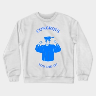 Congrats You Did It! Crewneck Sweatshirt